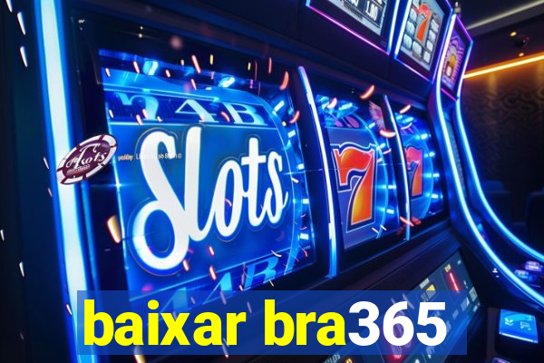 baixar bra365
